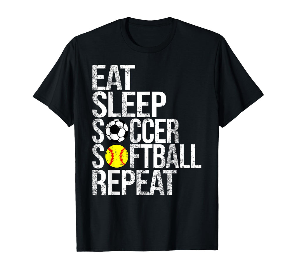 Eat Sleep Soccer Softball Repeat Funny T-Shirt - Novelty Apparel Men Women