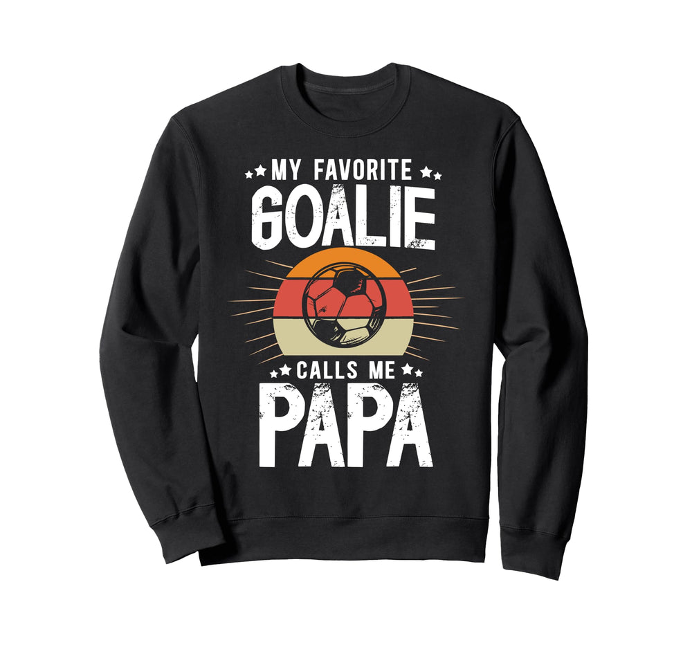 My Favorite Soccer Goalie Papa Sweatshirt - Aesthetic Graphic Unisex