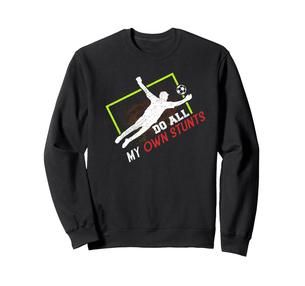 Do All My Own Stunts Outfit Soccer Sweatshirt - Custom Art Print Men Women