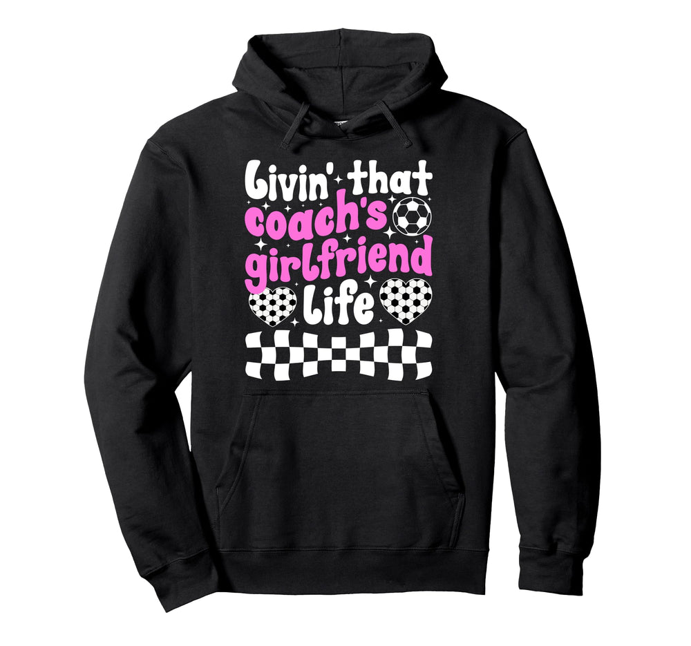 Soccer Coachs Girlfriend Life Soccer Hoodie - Aesthetic Graphic for Adults