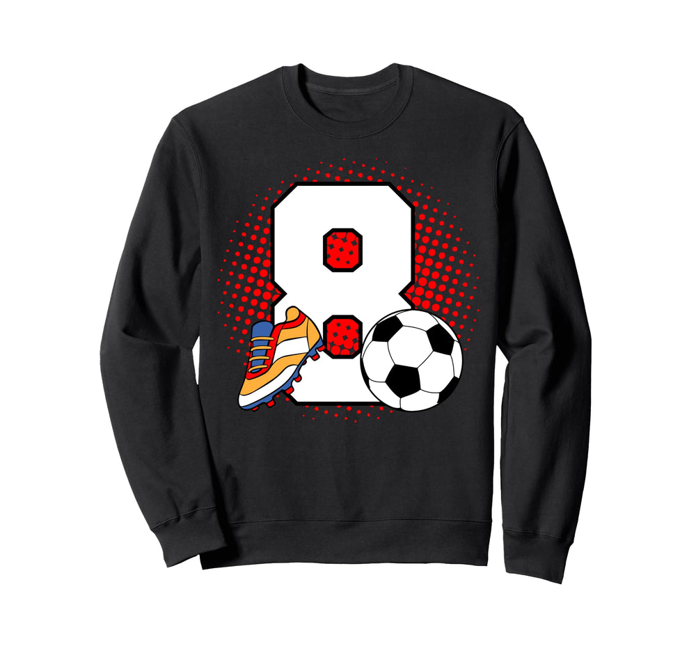 8 Soccer Birthday Player Bday Sweatshirt - Casual Everyday Wear Unisex