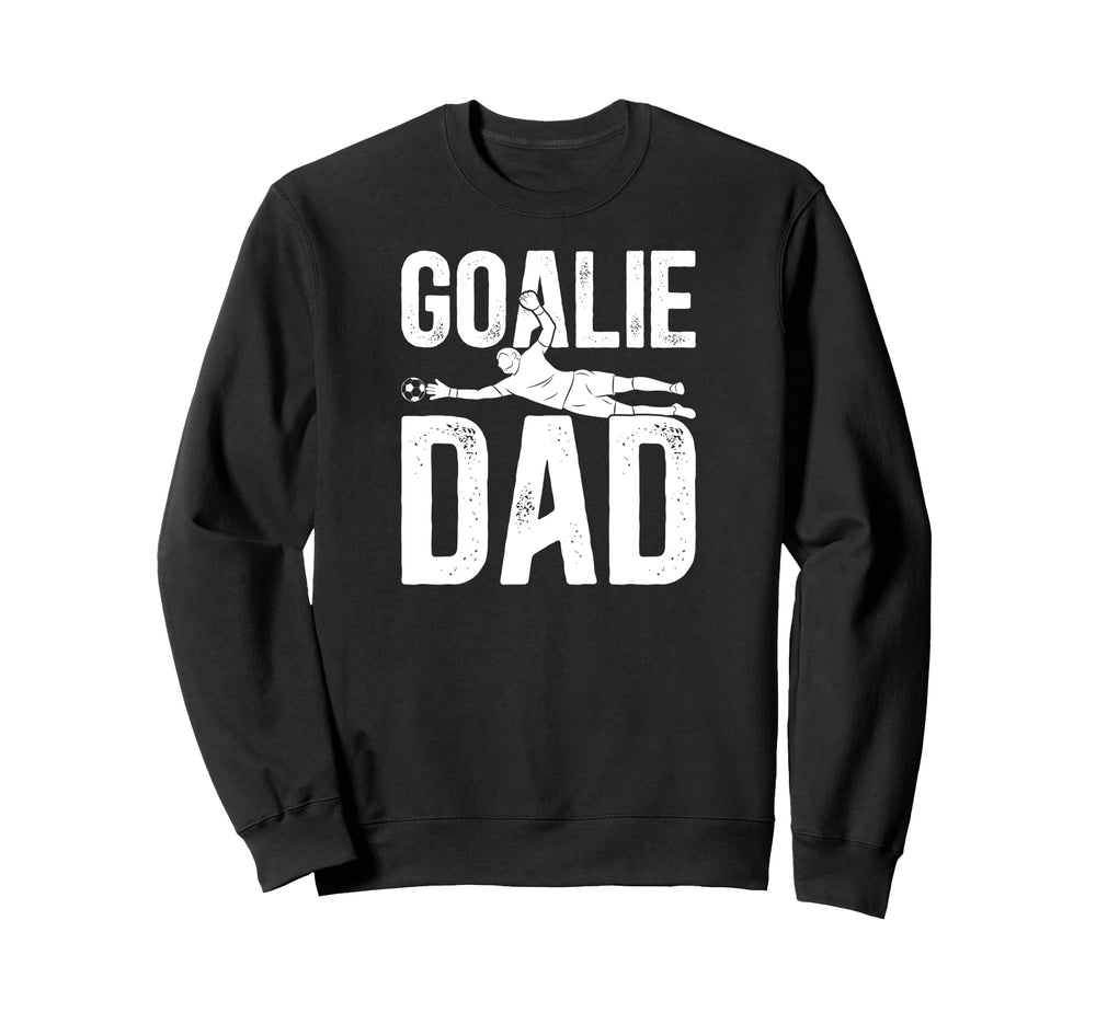 Soccer Goalie Dad Soccer Keeper Father Sweatshirt - Novelty Apparel Unisex