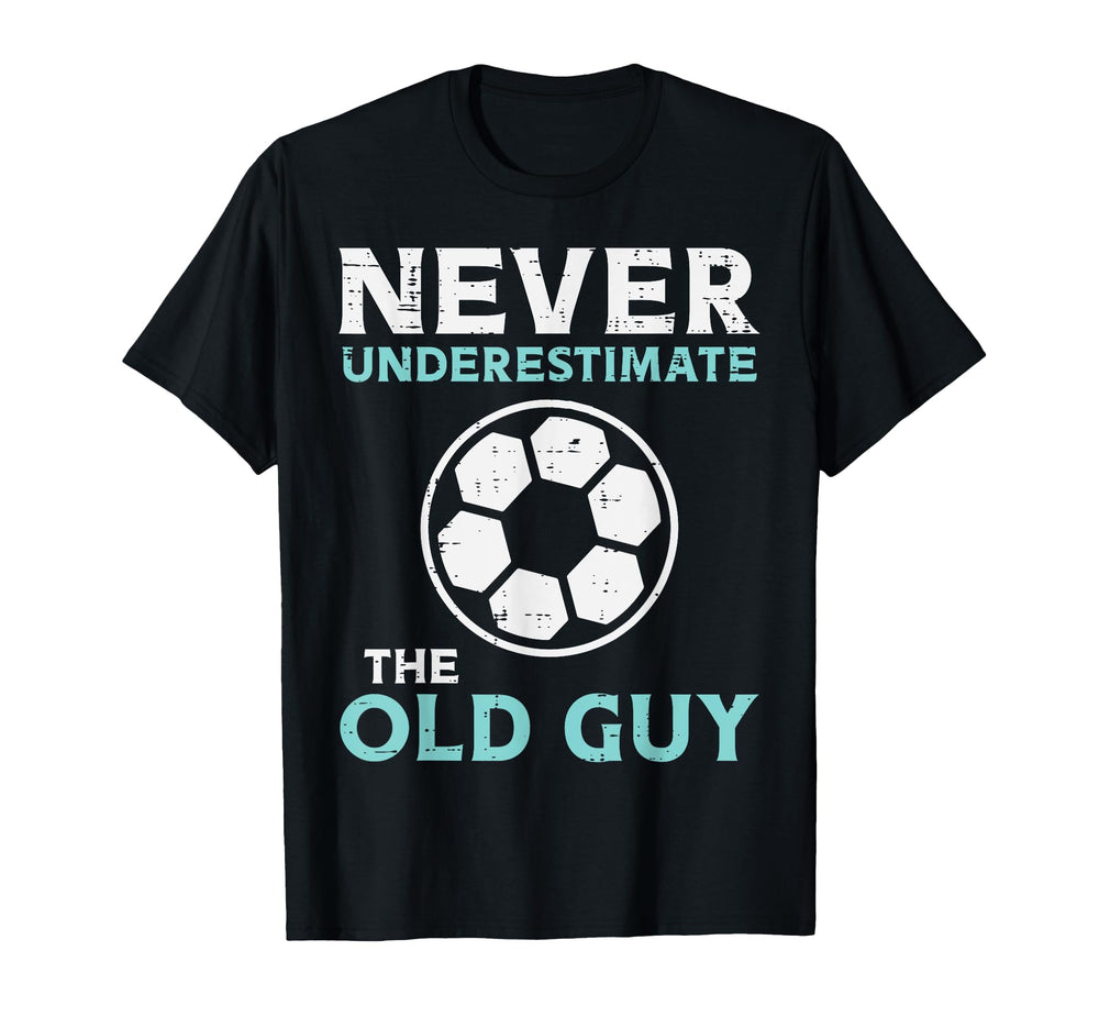 Never Underestimate Old Guy Soccer T-Shirt - Streetwear Style Men Women