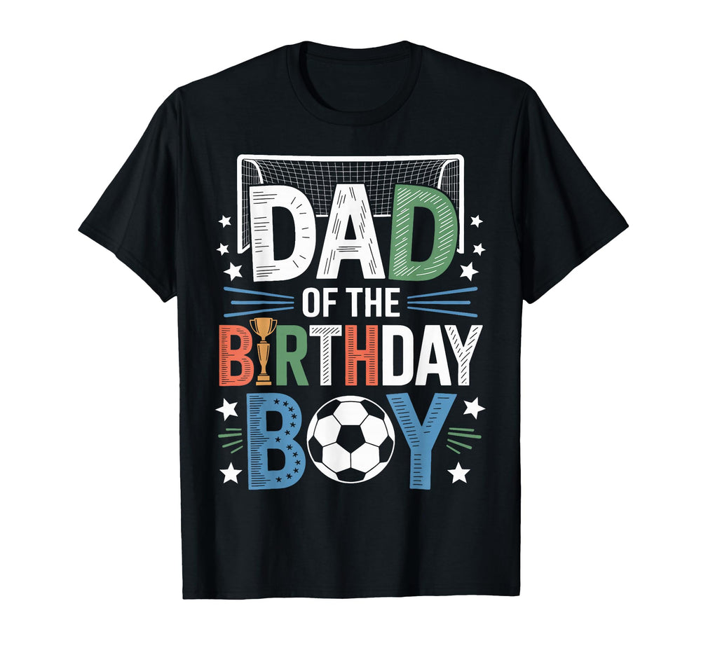 Funny Dad Birthday Soccer Lovers T-Shirt - Casual Everyday Wear Unisex
