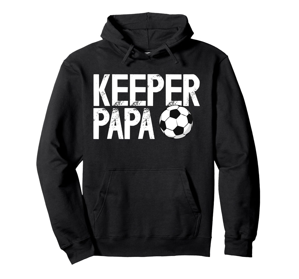 Soccer Keeper Papa Soccer Goalkeeper Papa Hoodie - Trendy Graphic Unisex