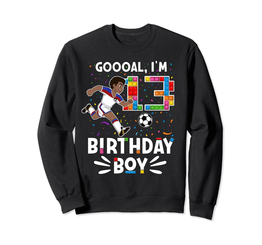 Goooal Im 13 I Building Blocks I 13Th Sweatshirt - Trendy Graphic Unisex