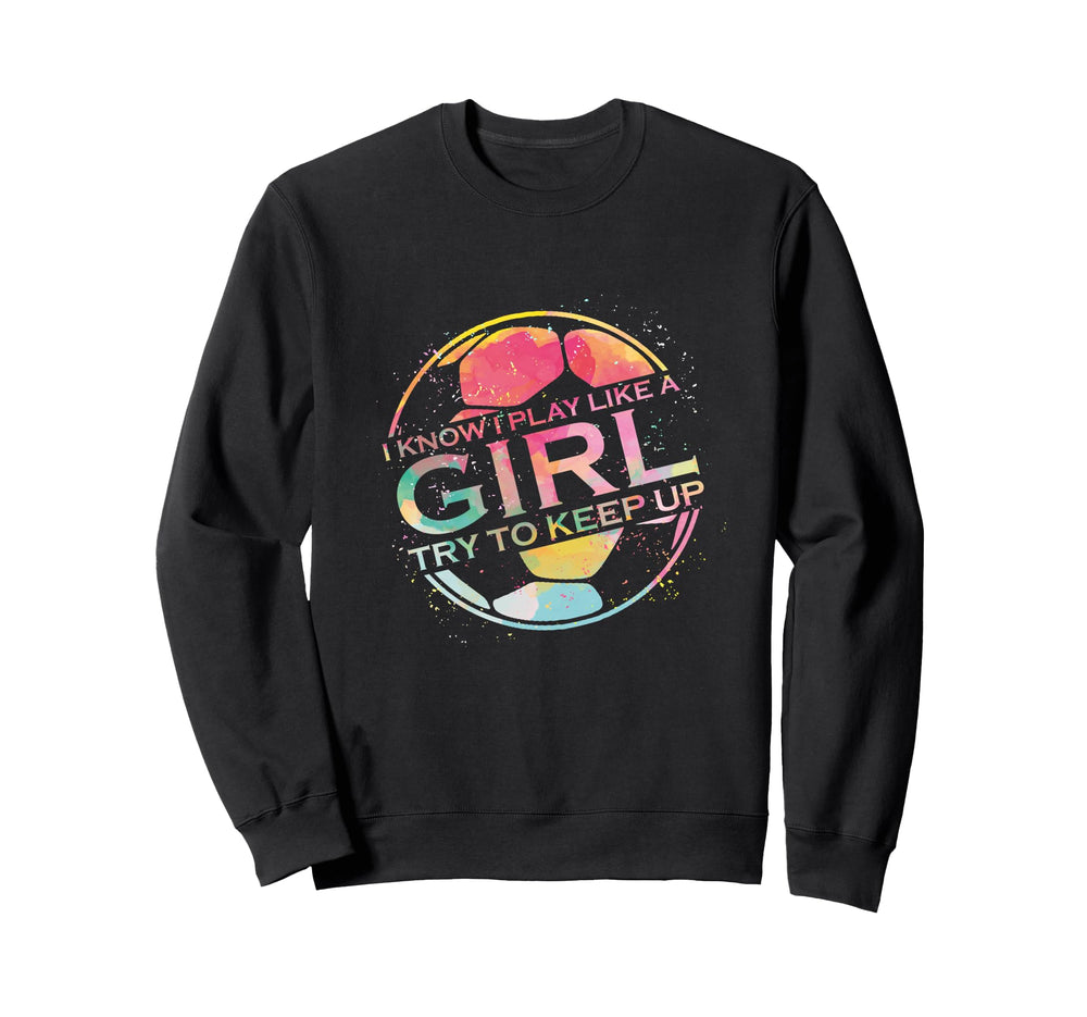 I Play Like Soccer Lover Player Sweatshirt - Fun Novelty Design for Adults
