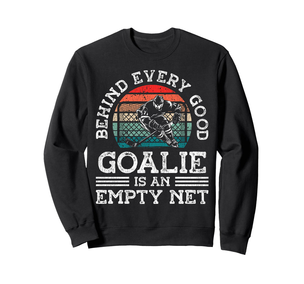 Ice Hockey Goalie Goalkeeper Behind Sweatshirt - Trendy Graphic for Adults