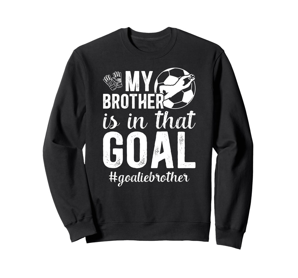 Proud Soccer Goalie Brother Sweatshirt - Custom Art Print for Adults