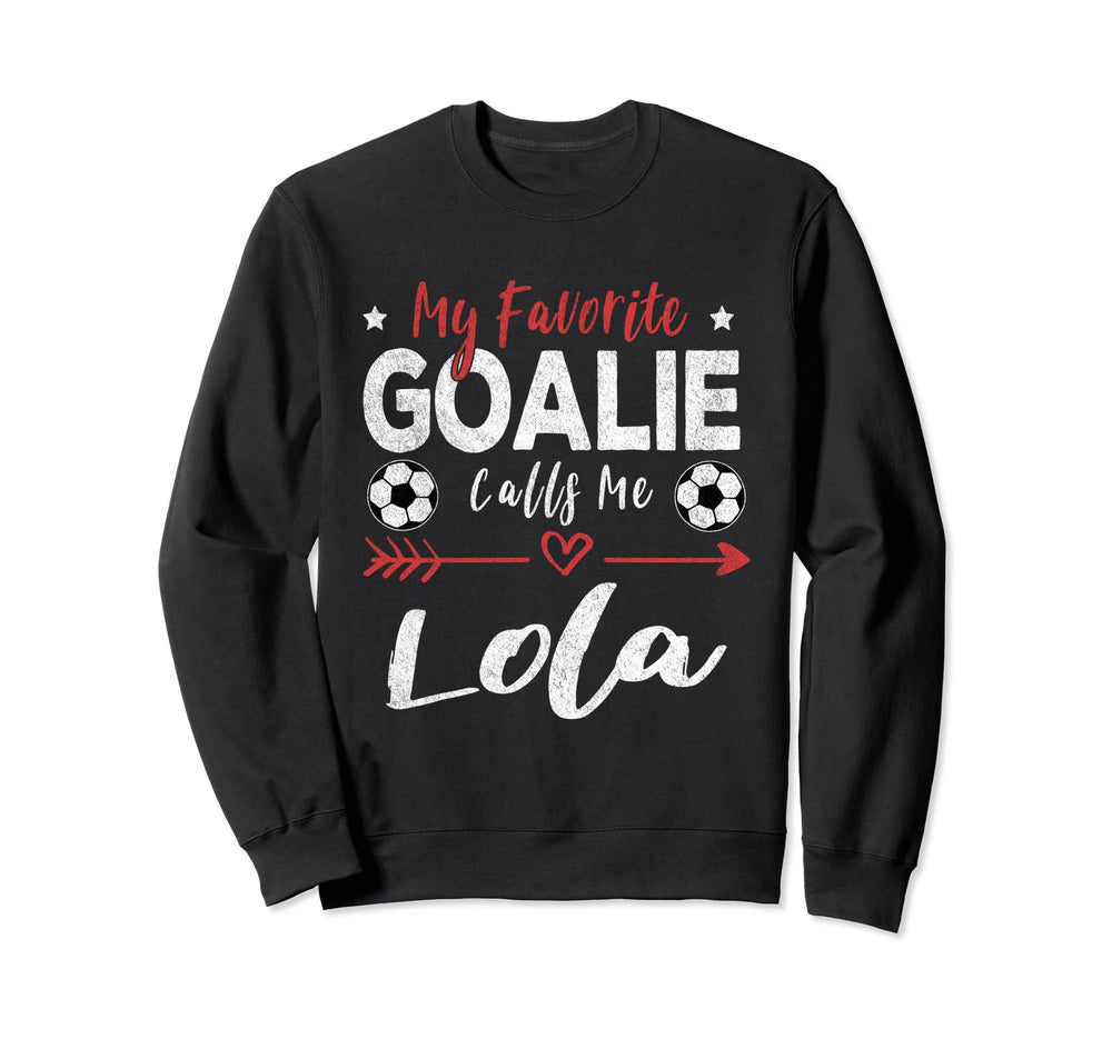 My Favorite Goalie Calls Me Lola Sweatshirt - Streetwear Style Unisex