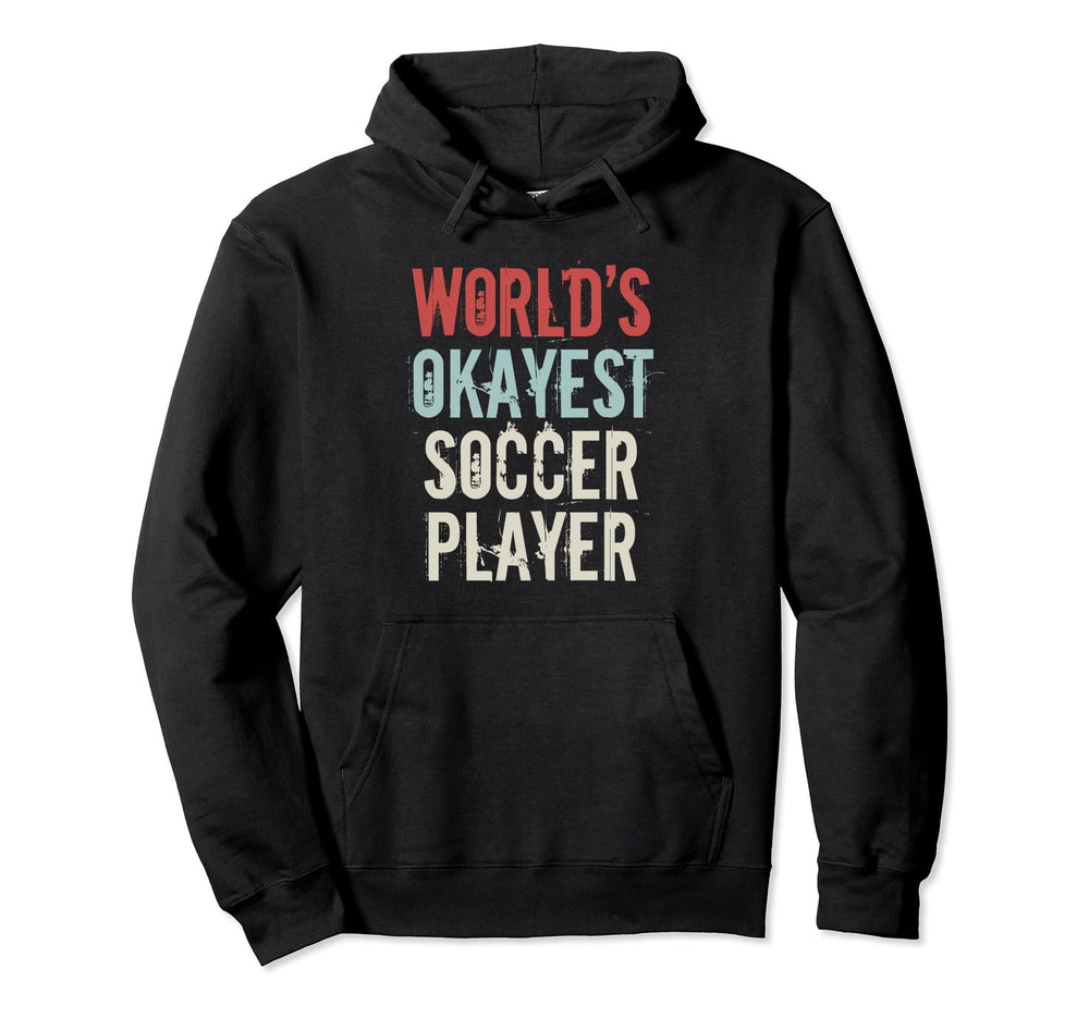 Worlds Okayest Soccer Player Enthusiast Hoodie - Graphic Print for Adults