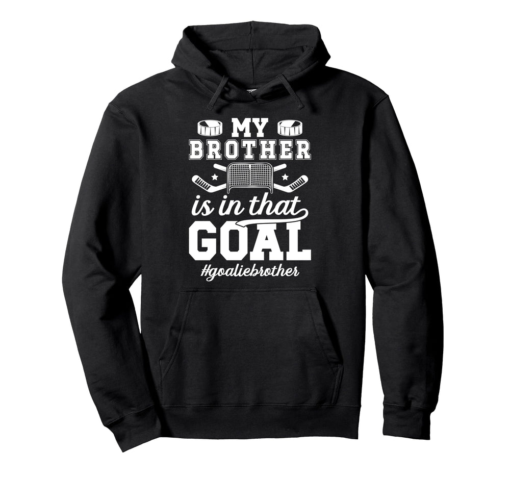Proud Ice Hockey Goalie Brother Hockey Hoodie - Custom Art Print Men Women