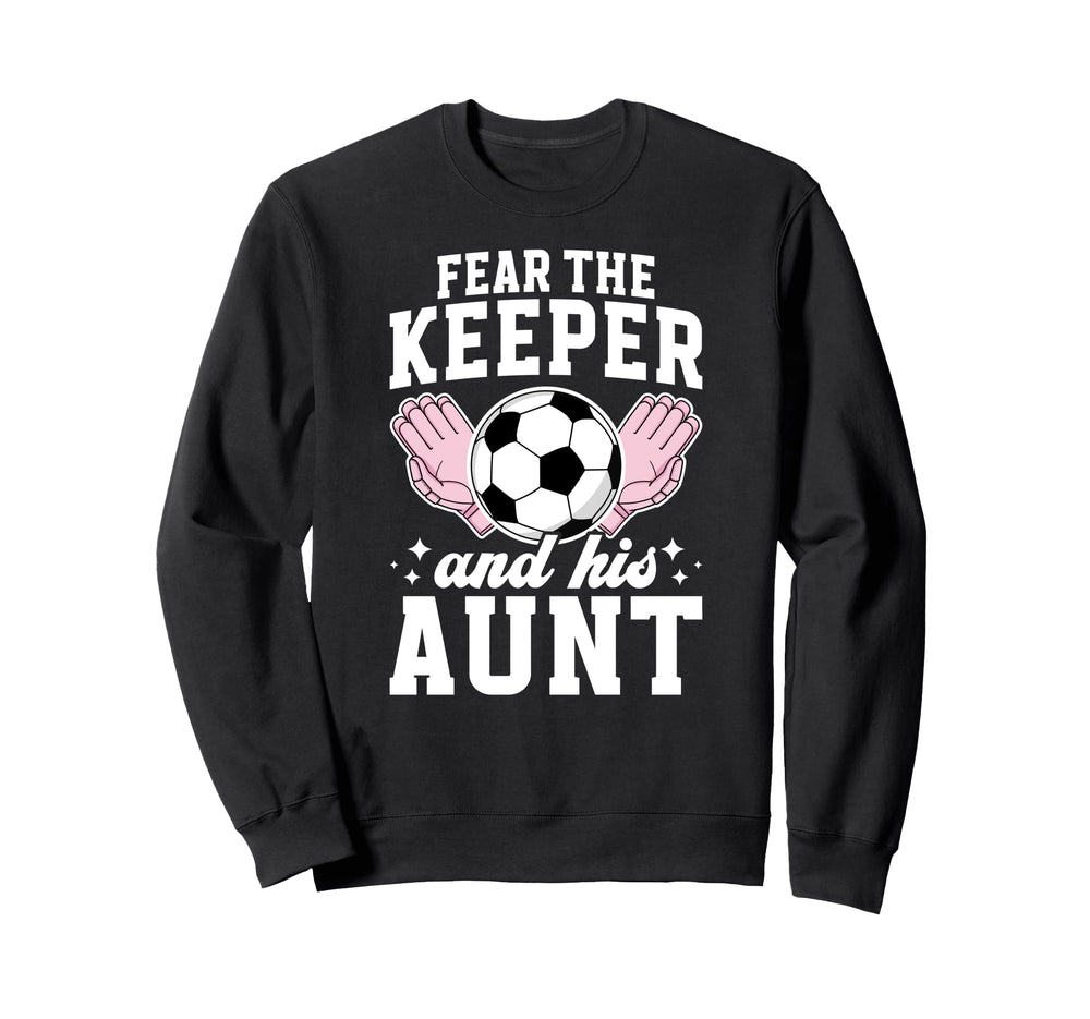 Funny Soccer Keeper Aunt Soccer Sweatshirt - Streetwear Style Unisex