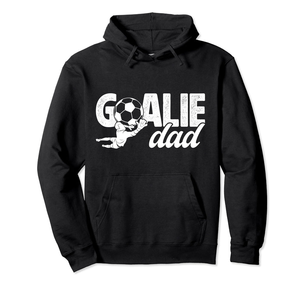 Soccer Goalie Dad Soccer Hoodie - Casual Everyday Wear Men Women