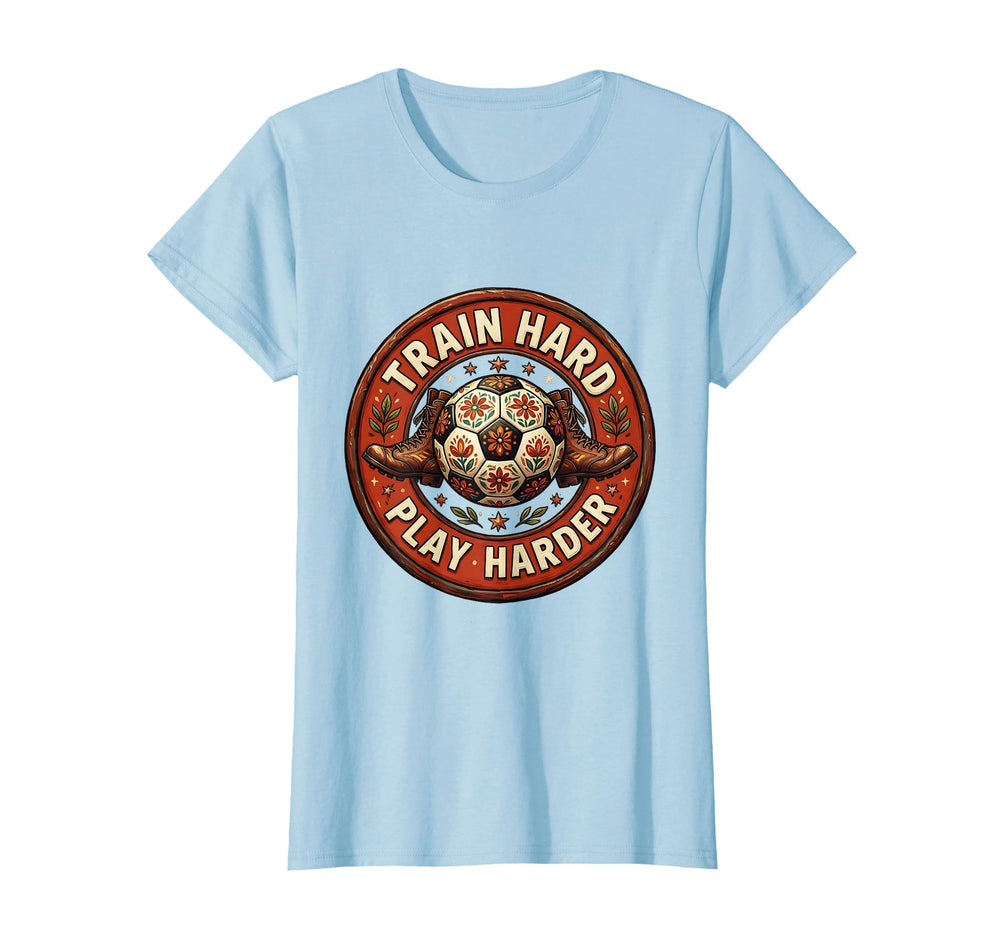 Train Hard Play Harder Soccer T-Shirt - Trendy Graphic Men Women
