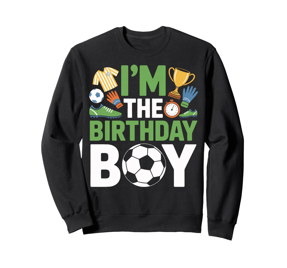 Im Birthday Soccer Players Party Sweatshirt - Trendy Graphic Unisex