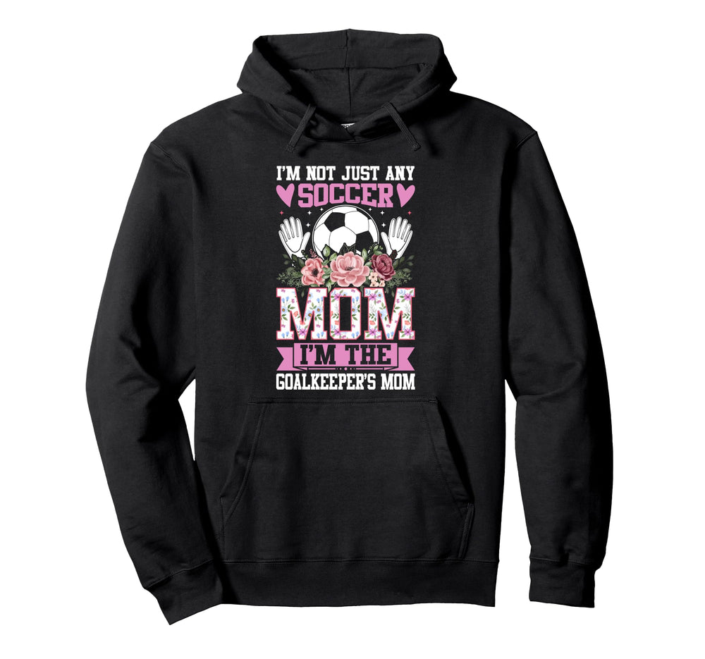 Funny Im Not Just Any Soccer Mom Im Hoodie - Unique Graphic for Adults