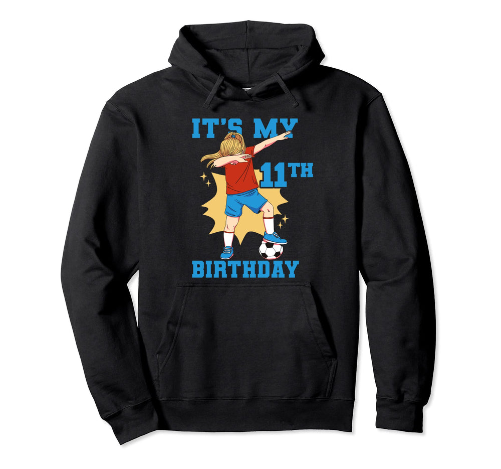 Its My 11Th Birthday Soccer Hoodie - Unique Graphic Unisex