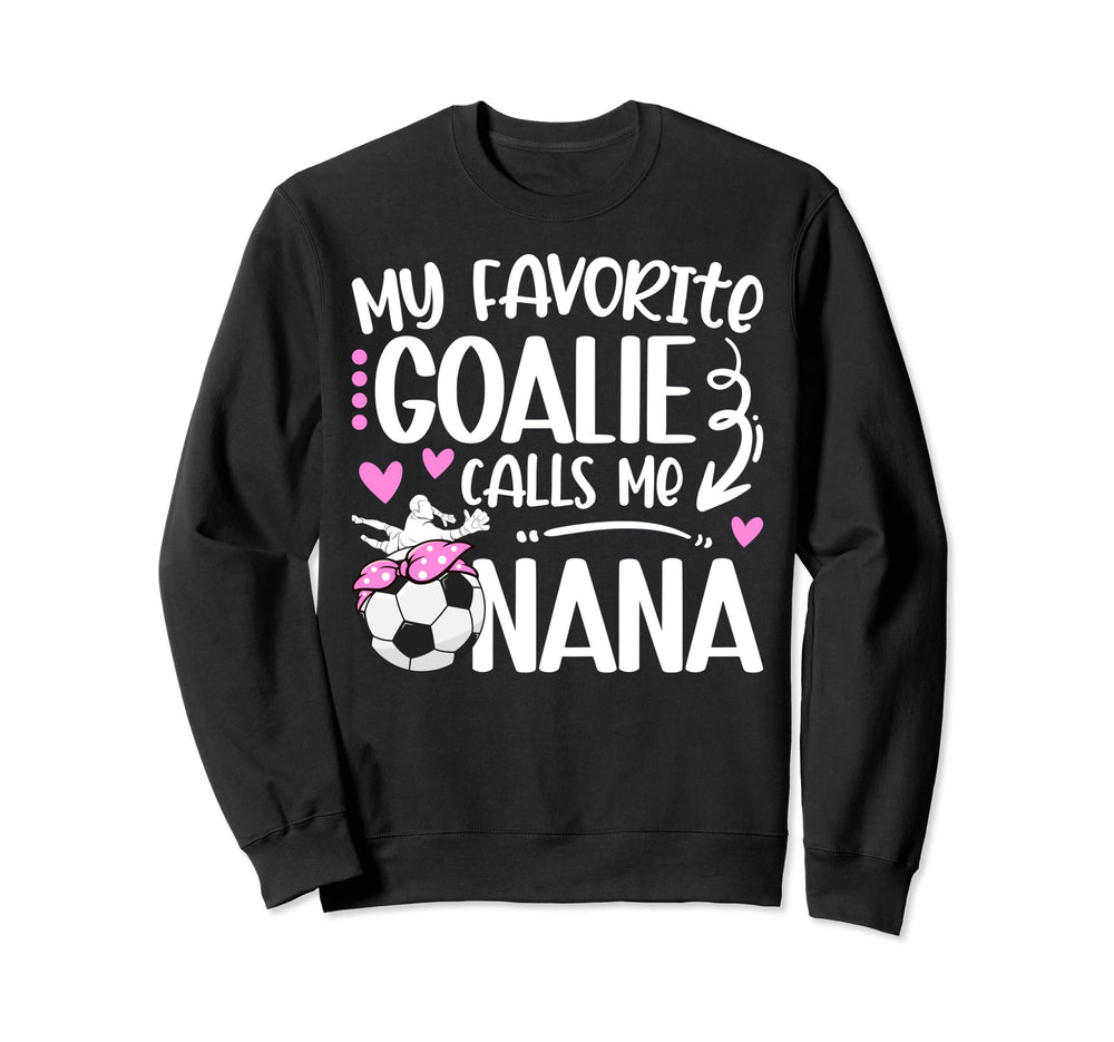 My Favorite Soccer Goalie Nana Soccer Sweatshirt - Minimalist Print Unisex