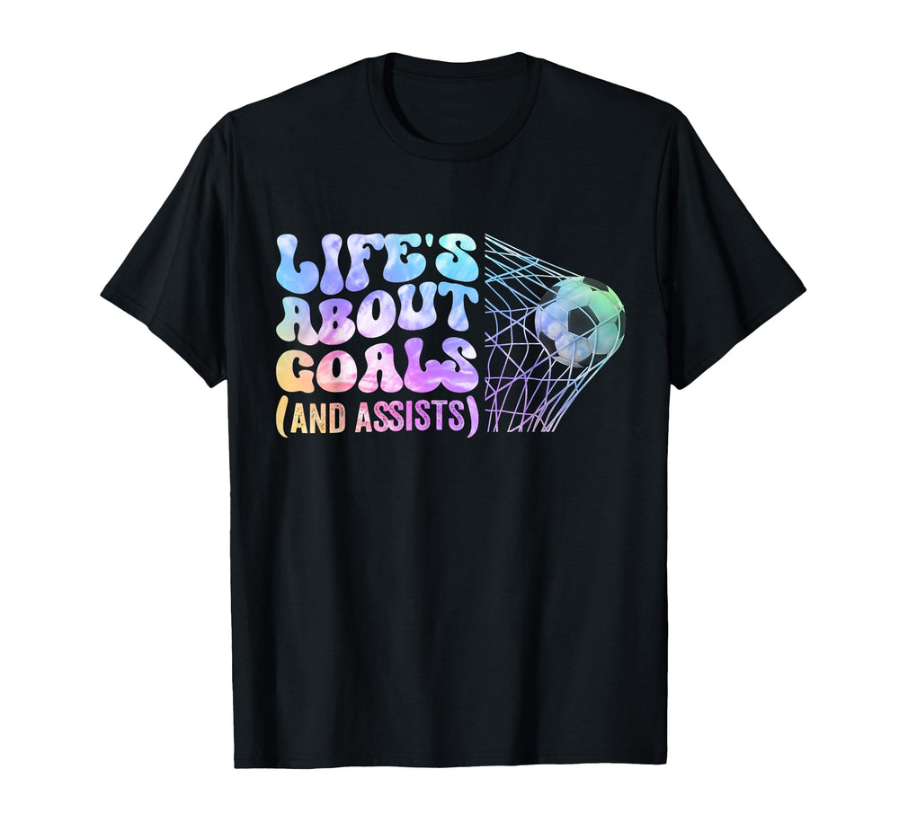 Soccer Life Is About Goals Assists T-Shirt - Unique Graphic for Adults