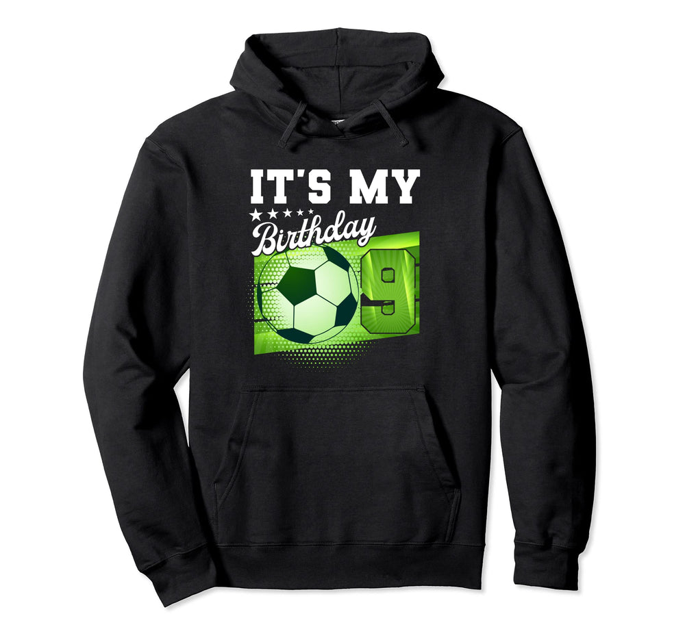 Birthday Tees 9 Soccer Its My 9Th Hoodie - Streetwear Style for Adults