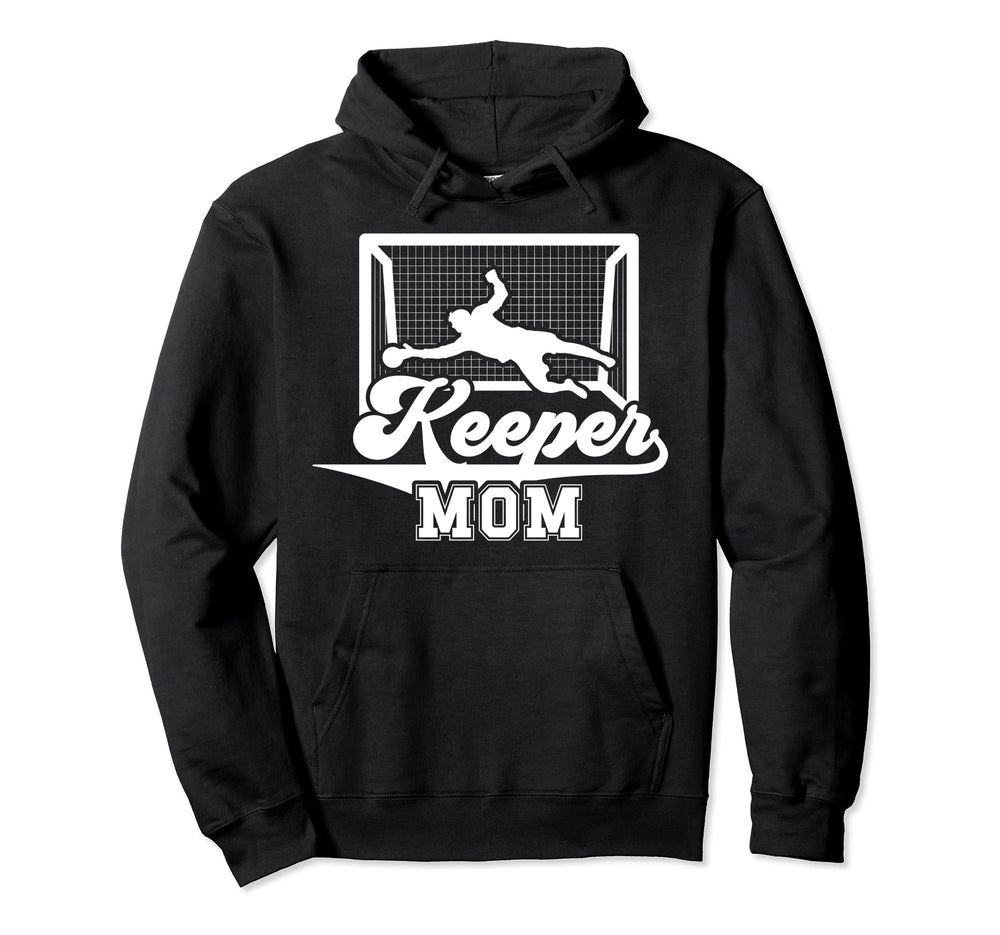 Soccer Keeper Mom Soccer Goalkeeper Hoodie - Fun Novelty Design Unisex