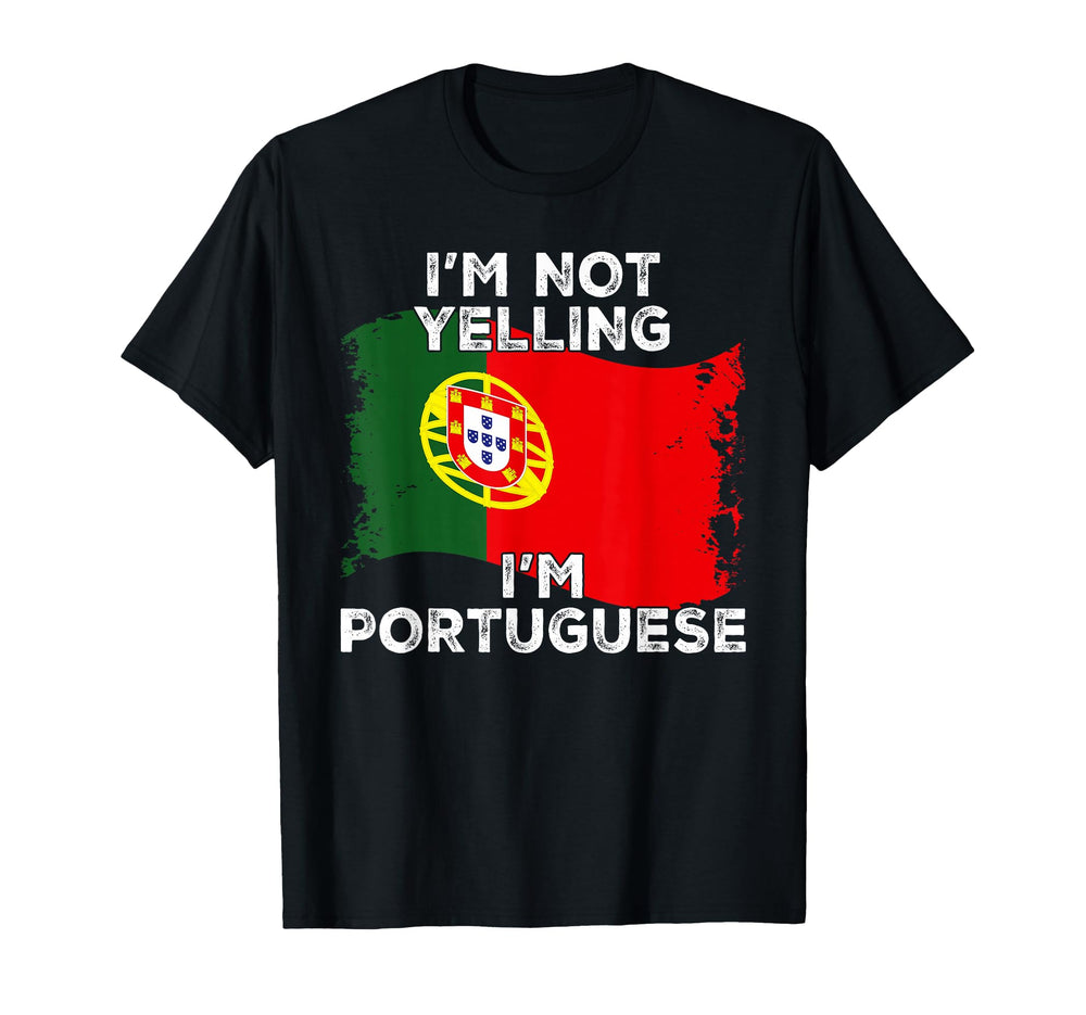 Im Not Yelling Im Portuguese T-Shirt - Casual Everyday Wear for Adults