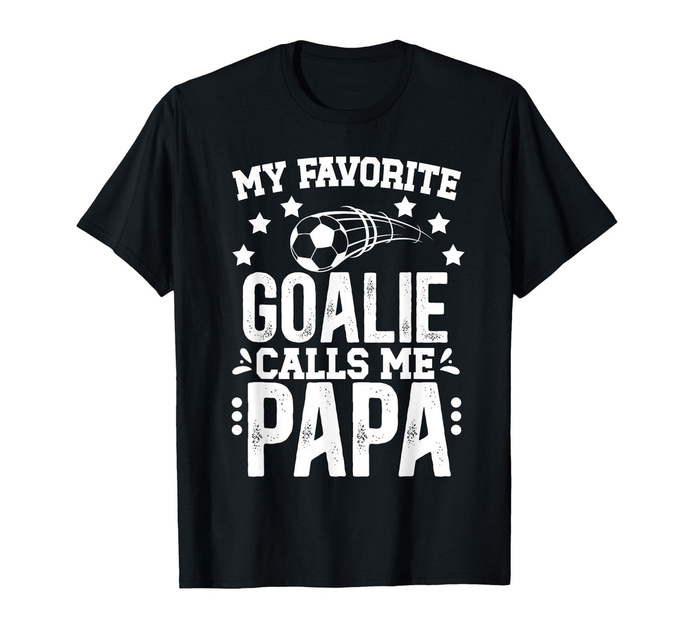 My Favorite Soccer Goalie Papa Soccer T-Shirt - Fun Novelty Design Unisex
