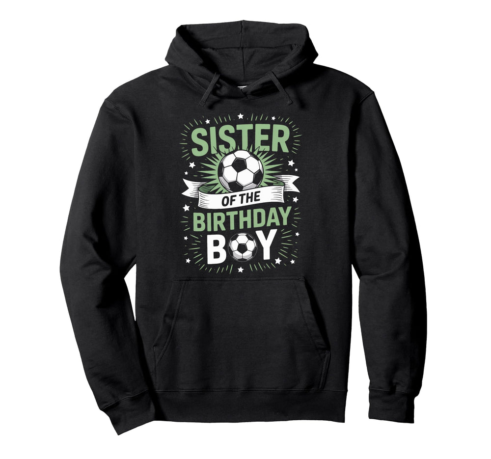 Sister Birthday Soccer Player Family Hoodie - Minimalist Print Men Women
