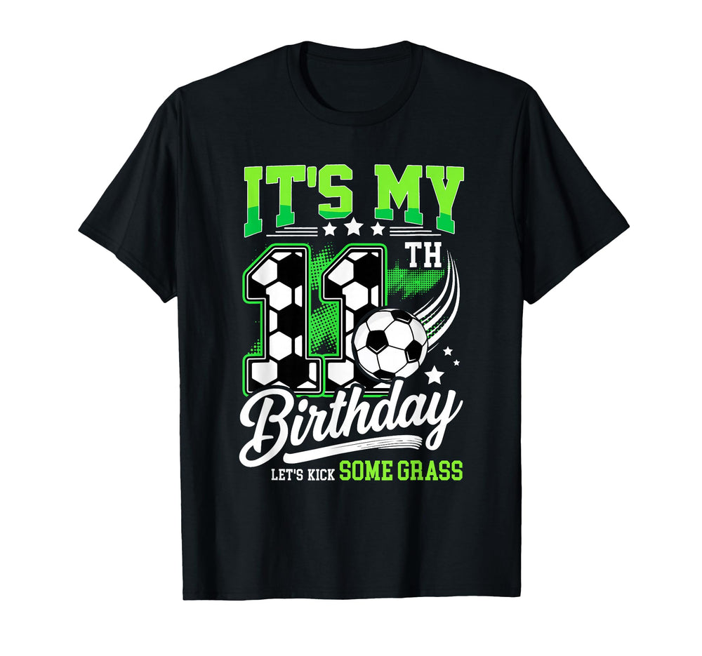 Its My 11Th Birthday Soccer 11 Year Old T-Shirt - Novelty Apparel Unisex