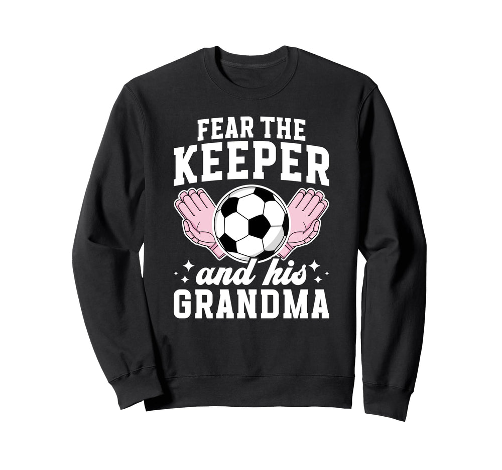 Funny Soccer Keeper Grandma Soccer Sweatshirt - Trendy Graphic Men Women