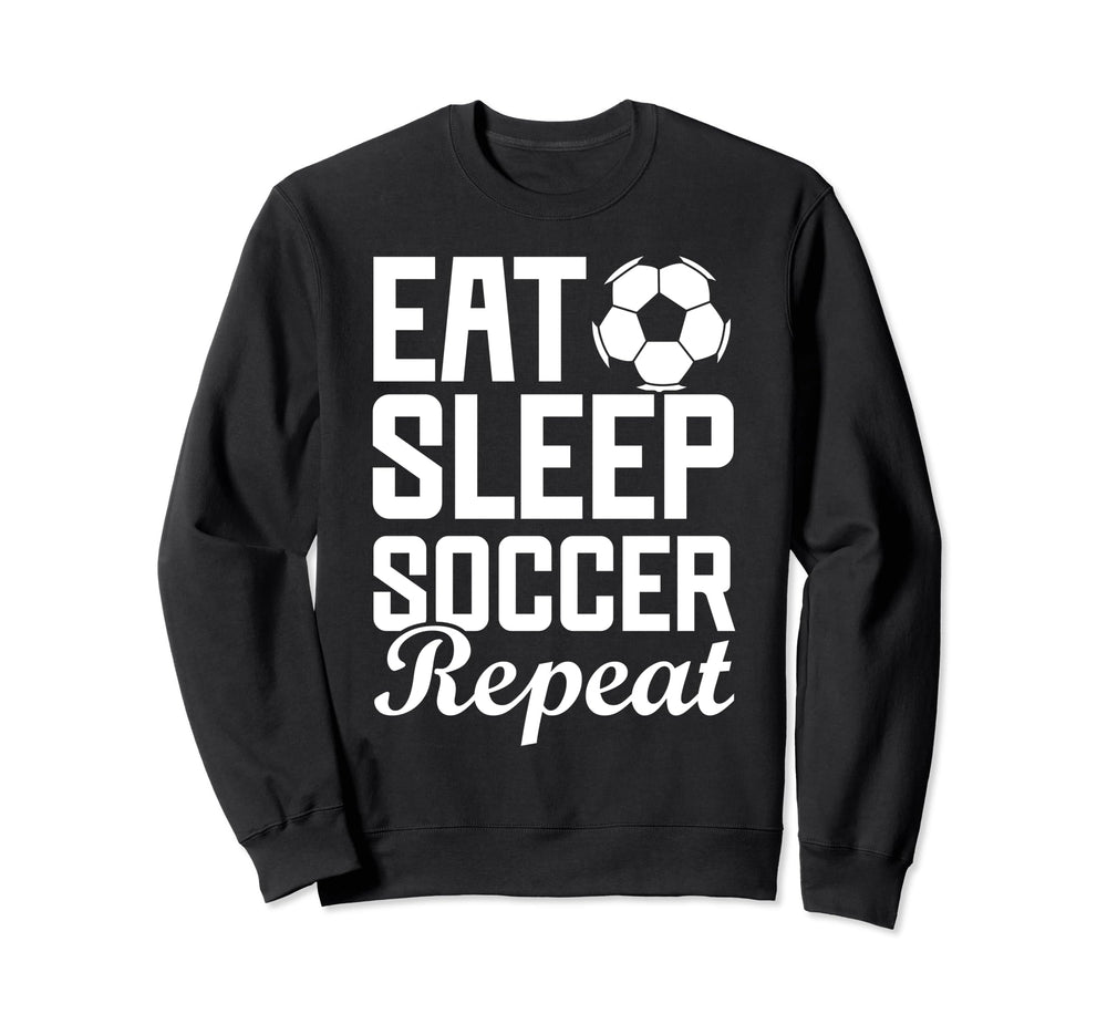 Eat Sleep Soccer Repeat Fantasy Sweatshirt - Streetwear Style Unisex