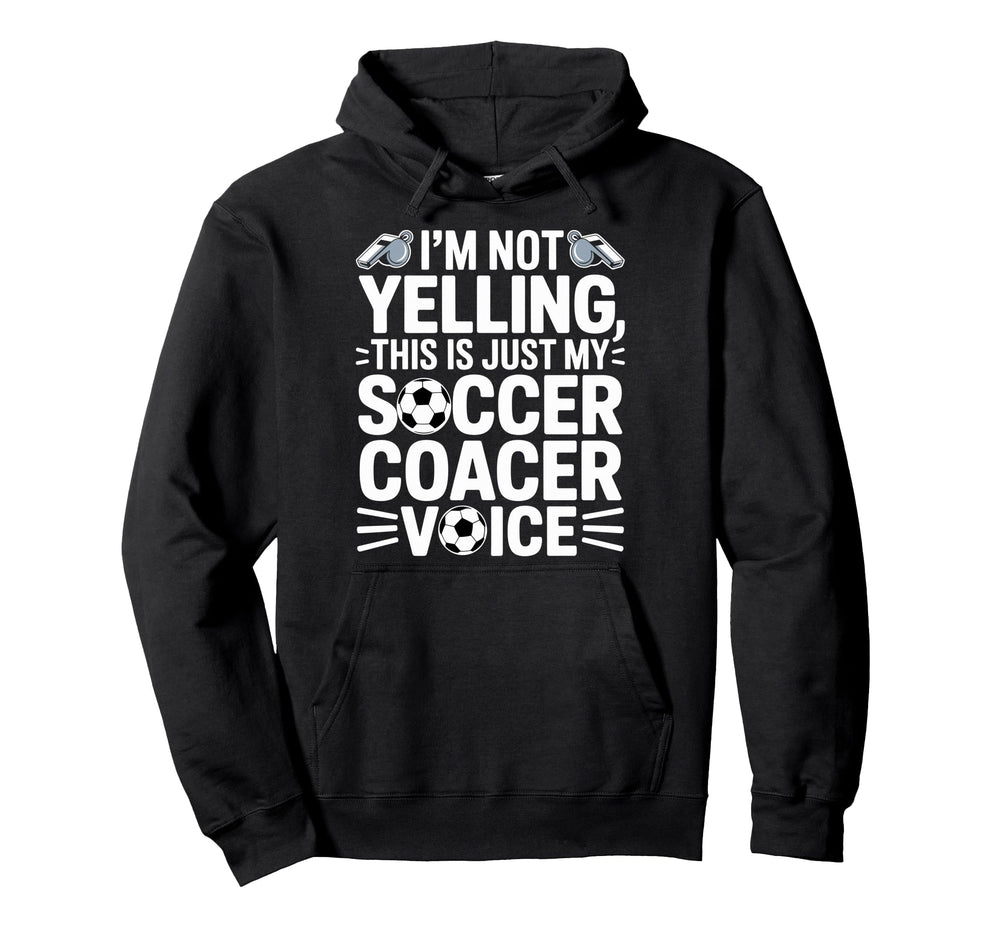 Im Not Yelling This Is Just My Soccer Hoodie - Custom Art Print for Adults