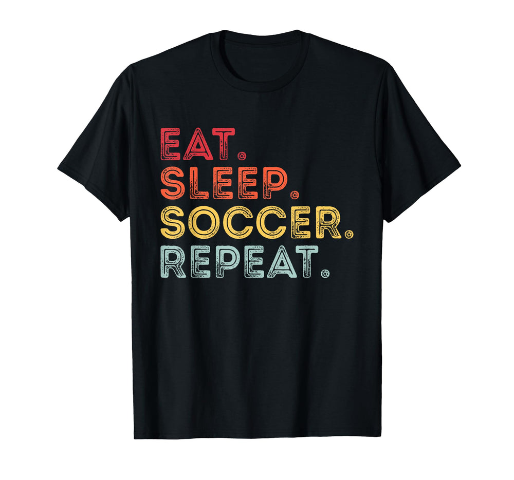 Eat Sleep Soccer Repeat Funny Soccer Lover T-Shirt - Trendy Graphic Unisex