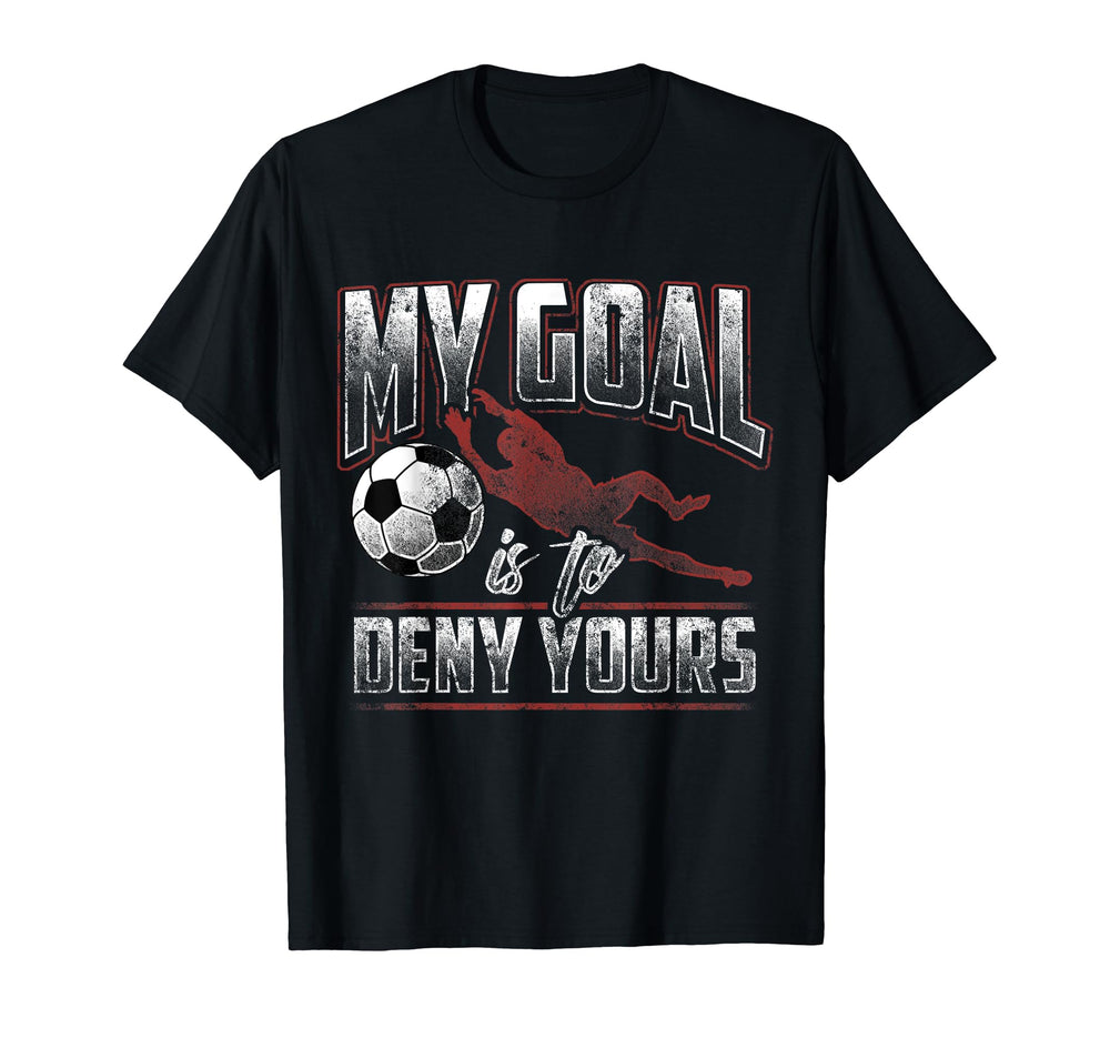 My Goal Is To Deny Yours Statement T-Shirt - Trendy Graphic Men Women