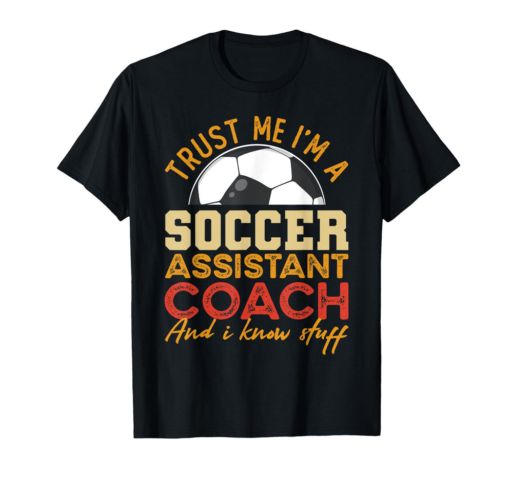 Trust Me Im Soccer Assistant T-Shirt - Casual Everyday Wear for Adults