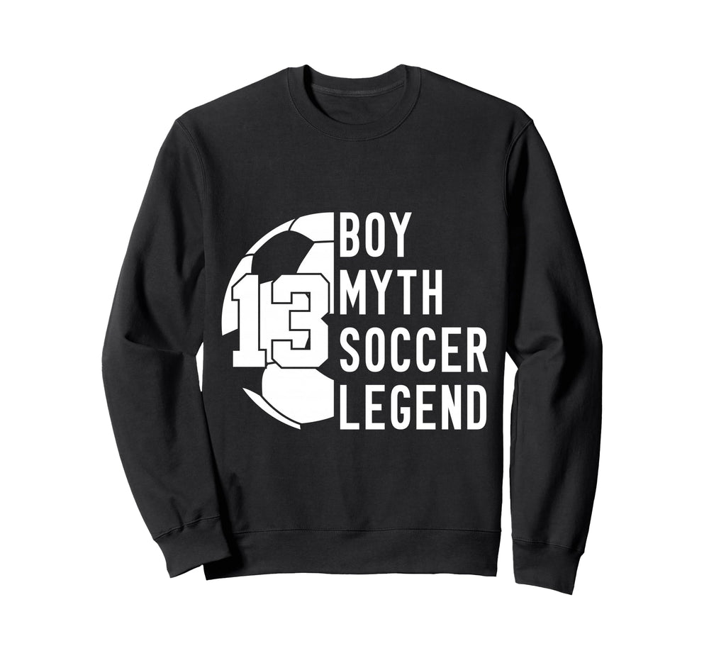 13 Years Myth Soccer Legend 13Th Birthday Sweatshirt - Graphic Print Unisex