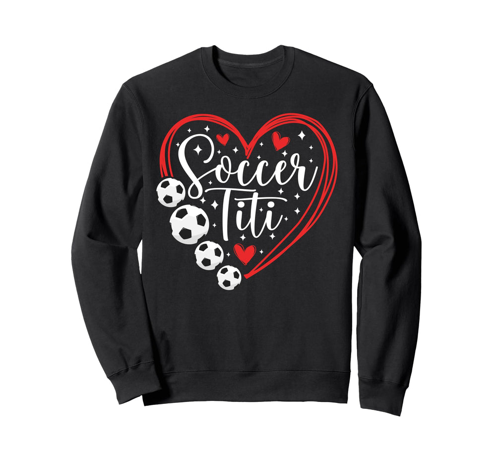Soccer Titi Heart Titi Soccer Sweatshirt - Streetwear Style Men Women