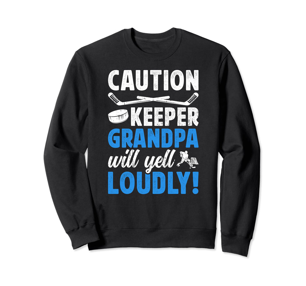 Hockey Keeper Grandpa Will Yell Sweatshirt - Minimalist Print Unisex
