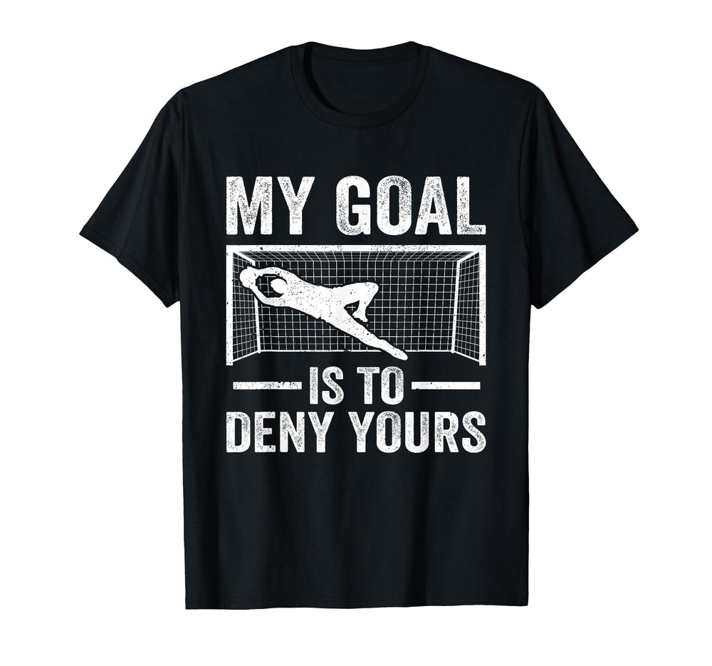 Funny Soccer Goalie Goalkeeper My T-Shirt - Aesthetic Graphic Men Women