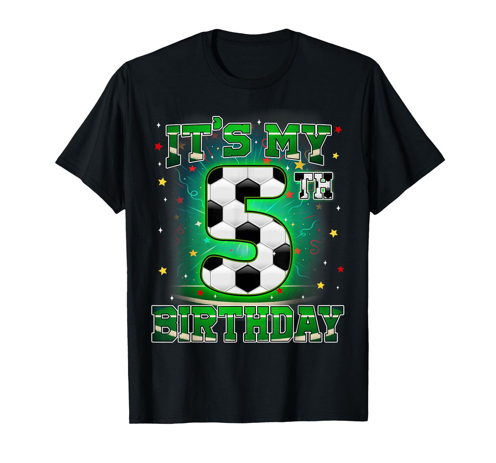 Its My 5Th Birthday Soccer 5 Years T-Shirt - Casual Everyday Wear Unisex
