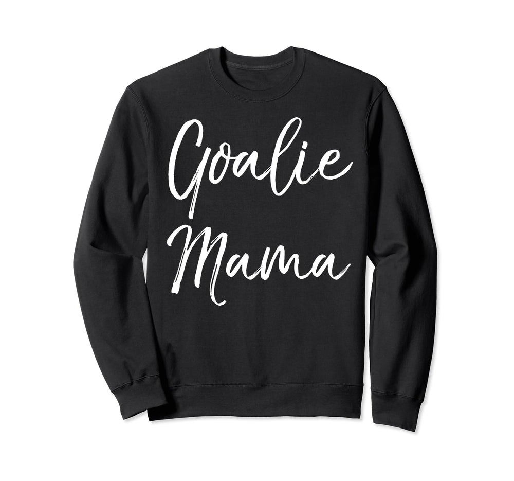 Goalie Mama Goalkeeper Mom Sweatshirt - Casual Everyday Wear Men Women