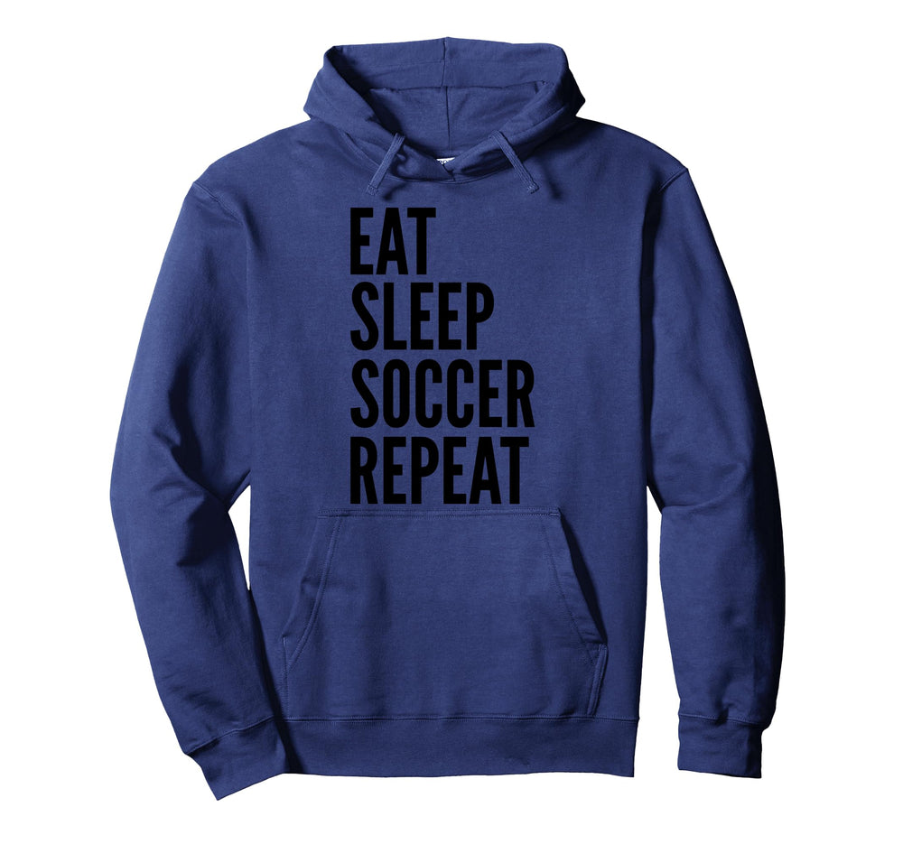 Eat Sleep Soccer Repeat Funny Sports Hoodie - Fun Novelty Design for Adults