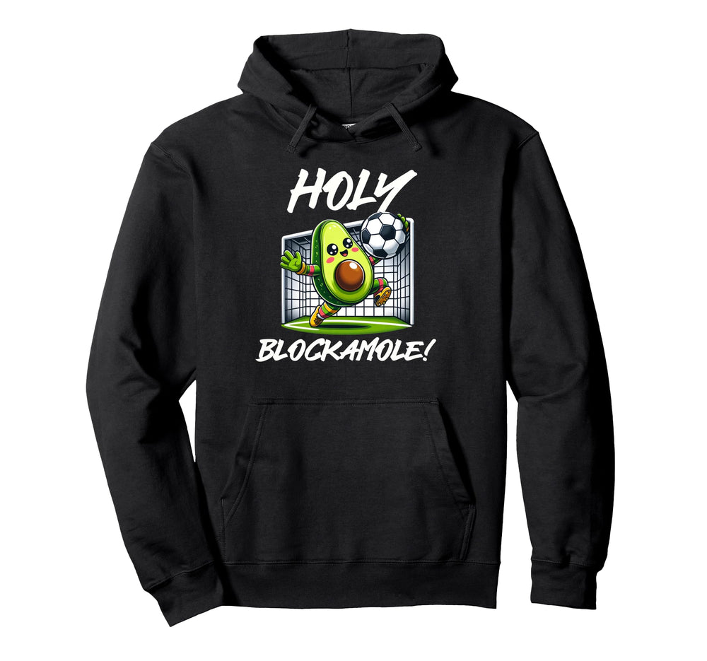 Funny Soccer Goalie Holy Blockamole Hoodie - Unique Graphic Men Women