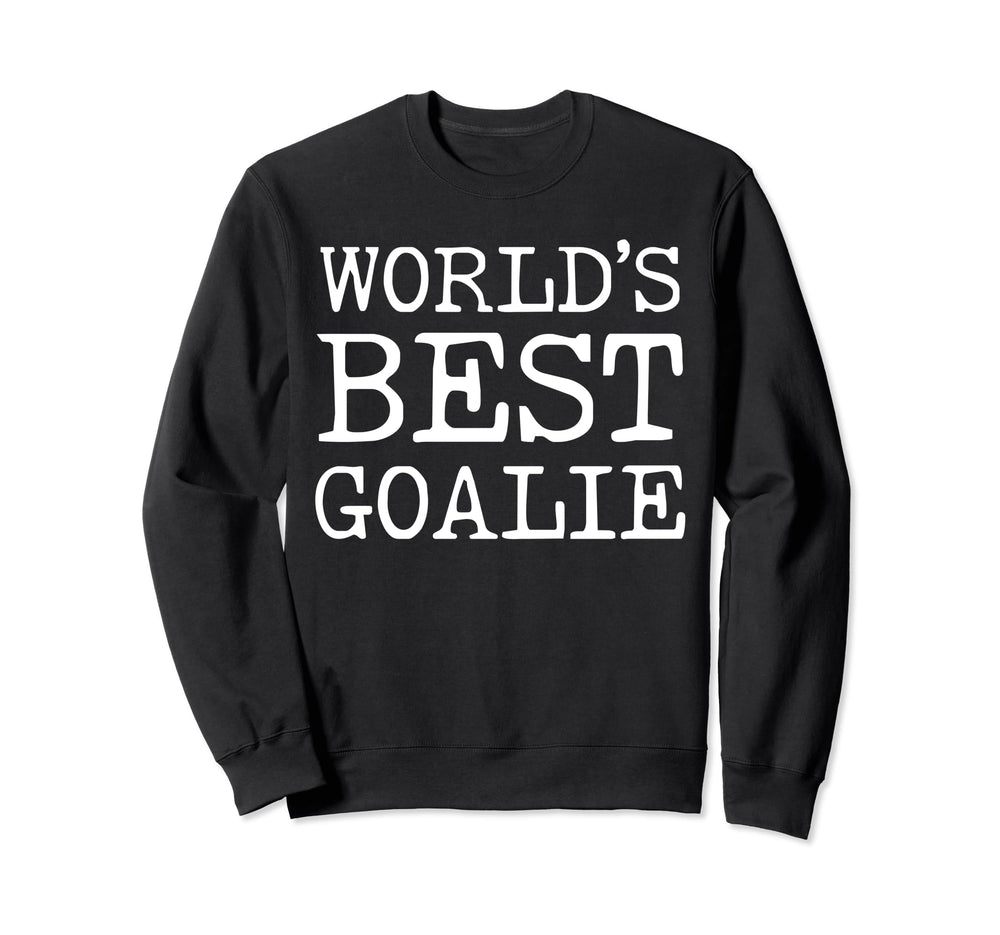 Worlds Best Goalie Funny Goalkeeper Sweatshirt - Minimalist Print Unisex