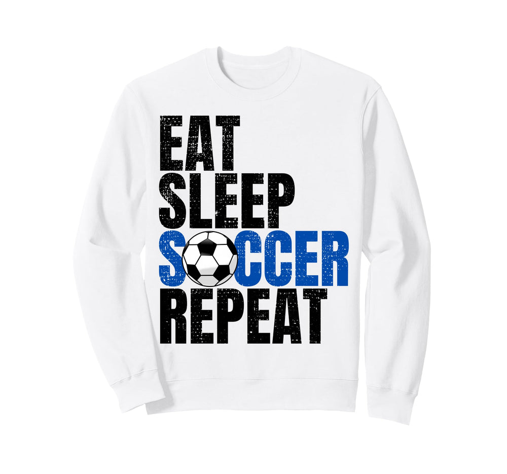 Soccer Eat Sleep Soccer Repeat Sweatshirt - Graphic Print Unisex