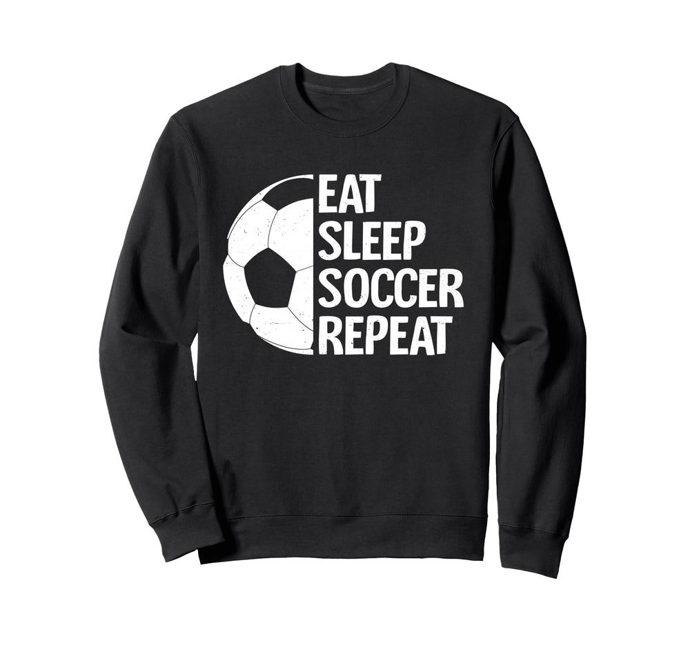 Eat Sleep Soccer Repeat Funny Sweatshirt - Aesthetic Graphic for Adults