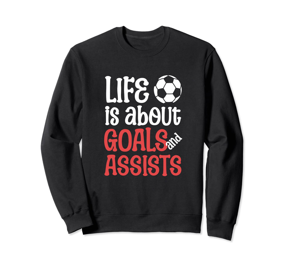 Football Soccer Life Is About Sweatshirt - Casual Everyday Wear Unisex