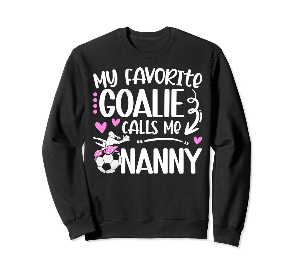 My Favorite Soccer Goalie Nanny Sweatshirt - Minimalist Print Unisex