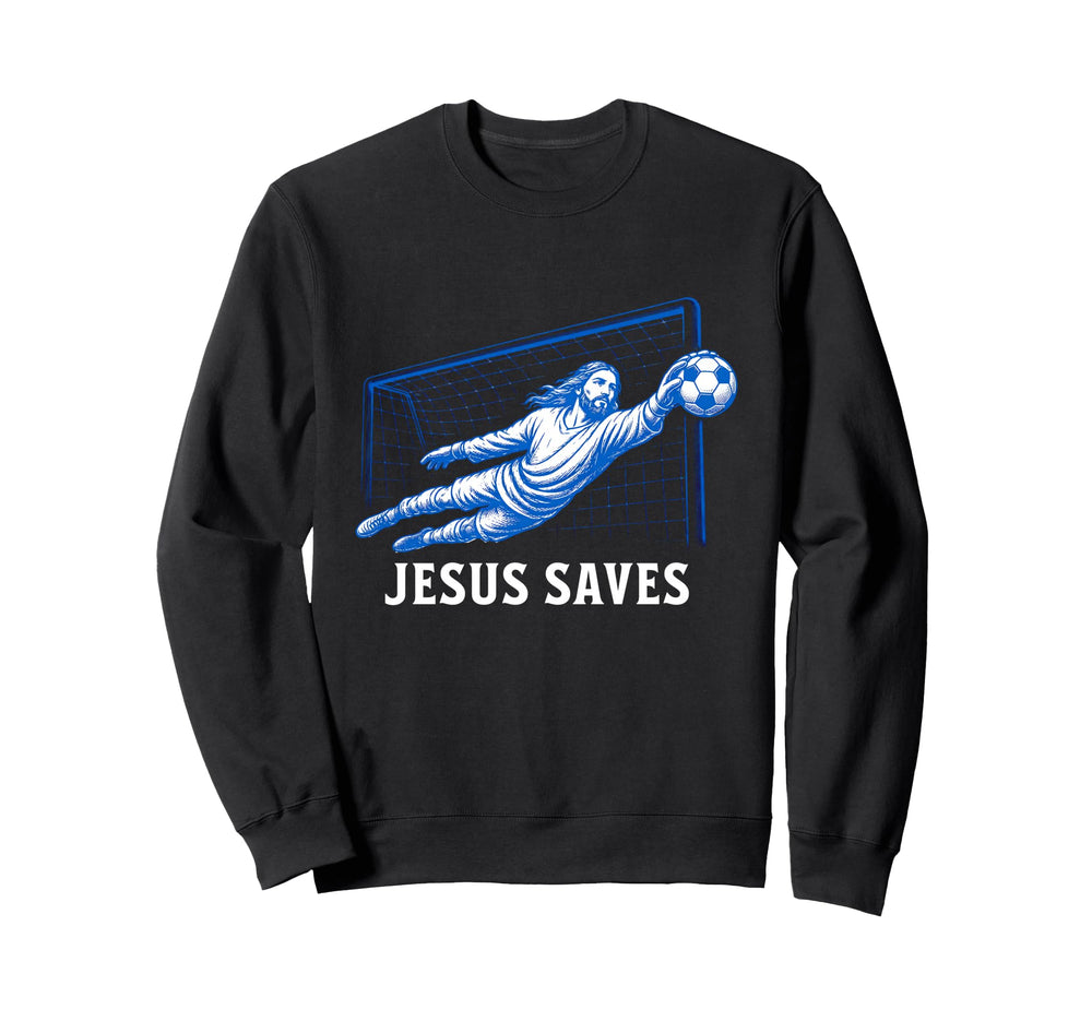 Funny Jesus Saves Soccer Goal Keeper Sweatshirt - Trendy Graphic Unisex
